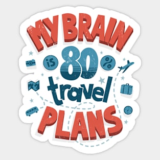 My brain is full of travel plans Sticker